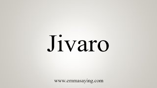 How To Say Jivaro [upl. by Darn731]