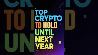 Top Crypto to Hold Until Next Year bitcoin ethereum dogecoin solana [upl. by Margherita]