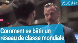 Comment se bâtir un réseau de classe mondiale Vlog 14  Martin Latulippe [upl. by Mikes]