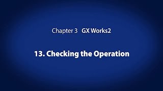 3 GX Works2 － Checking the Operation〈Your First PLC 1419〉 [upl. by Ahsekyt]