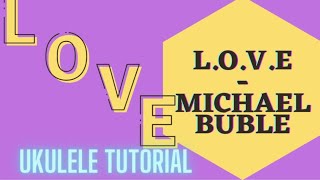 LOVE  MICHAEL BUBLE  Easy Ukulele Tutorial and Play Along [upl. by Patrizia]