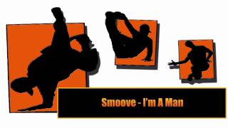 Smoove  Im a Man [upl. by Inajna]