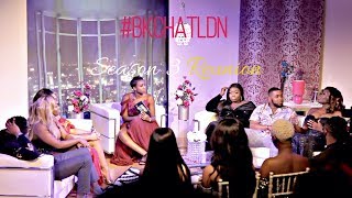 BKChatLDN Season 3 Reunion  Whats The Motive EP 2 [upl. by Annasus426]