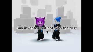 Hey mom say Invented but without the First N Roblox meme [upl. by Eppillihp997]