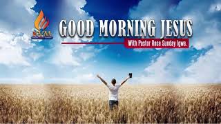 Good Morning Jesus with Pastor Rose Sunday [upl. by Haraf]