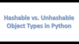 Hashable vs Unhashable Object Types in Python [upl. by Fairfield769]