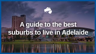 The Best Suburbs in Adelaide to Move To [upl. by Zeuqram289]