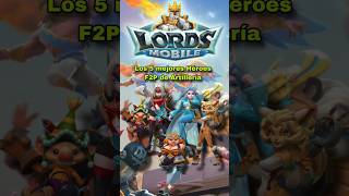 Lords Mobile  Los 5 mejores Héroes F2P de Artillería [upl. by Doowrehs]