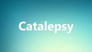 Catalepsy  Medical Definition [upl. by Eide]