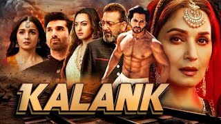 Kalank Full Movie  Varun Dhavan  Alia Bhatt  Sanjay Dutt  Madhuri  Aditya Roy  Sonakshi Sinha [upl. by Olva]