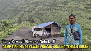 Nekad ‼️ CAMP FISHING Bareng Kawan Baru Cianjur di Kawah Puncak Gunung di Tengah Hutan Belantara [upl. by Ayikin]