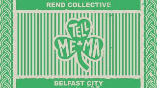 Rend Collective  Tell Me Ma Belfast City Audio Only [upl. by Harilda]