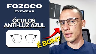 ÓCULOS ANTILUZ AZUL da FOZOCO EYEWEAR é BOM Unboxing e Ánalise [upl. by Etennaej]