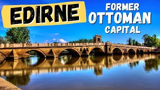 Discover the Historic City of Edirne The Former Capital of the Ottoman Empire [upl. by Haras]