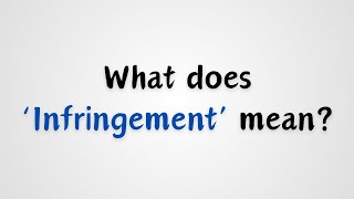 What does Infringement mean [upl. by Eynahpets]