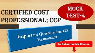 Certified Cost ProfessionalCCP  MOCK TEST 4 [upl. by Rimidalg]