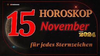 HOROSKOP FÜR DEN 15 NOVEMBER 2024 FÜR ALLE STERNZEICHEN [upl. by Cristabel966]