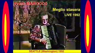 Frank MAROCCO quotMeglio staseraquot  Seattle 1992 [upl. by Aihsenad]