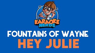 Fountains of Wayne  Hey Julie Karaoke [upl. by Lleret836]