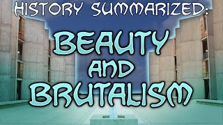 History Summarized Beauty and Brutalism [upl. by Amor]