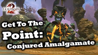 Get To The Point A Conjured Amalgamate Guide for Guild Wars 2 [upl. by Sukey]