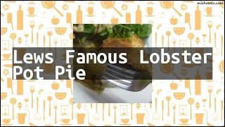 Recipe Lews Famous Lobster Pot Pie [upl. by Orelee]