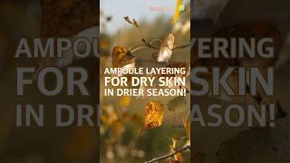 AmpouleLayering  Skincare Tips for dry skin during the drier season🍂 [upl. by Quarta]