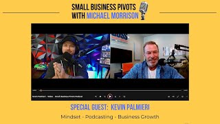 Mindset Mastery for Small Business Success Podcasting amp Community Building  Kevin Palmieri [upl. by Bland]