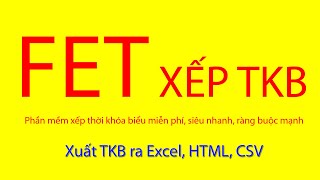 Xuất thời khóa biểu Excel HTML CSV miễn phí  Hướng dẫn sử dụng phần mềm xếp thời khóa biểu FET [upl. by Thor]