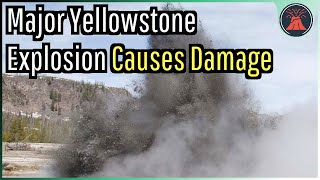 Yellowstone Volcano Update Major Hydrothermal Explosion Causes Damage [upl. by Aroz]