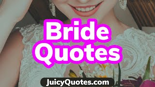 Top 15 Bride Quotes and Sayings 2020  Best Bridal Quotes For The Wedding [upl. by Eiryk464]