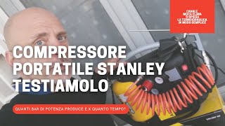 COMPRESSORE PORTATILE STANLEY COME VA E QUANTI BAR DI POTENZA ARIA COMPRESSA [upl. by Rebbecca]