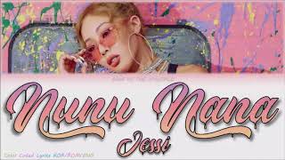 JESSI 제시  quotNunu Nanaquot Lyrics Color Coded Lyrics KorRomEng [upl. by Valma]