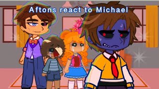 Aftons react to Michael afton [upl. by Enilecram]