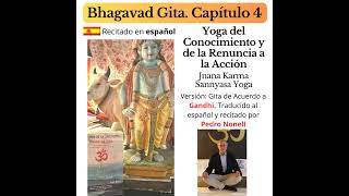 Yoga del Conocimiento y de la Renuncia a la Acción Recitado en Español Pedro Nonell Bhagavad Gita 4 [upl. by Chrysa]