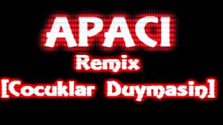 APACI REMIX 2011 COCUKLAR DUYMASIN VERSION [upl. by Anurb]