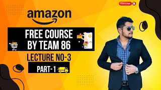 Amazon New Free Course By Team 86 Lecture No3 Part1 [upl. by Ainoda417]