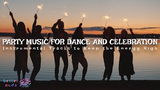 Party Music for Dance and Celebration – Instrumental Tracks to Keep the Energy High [upl. by Trahurn]