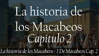 La historia fascinante de los Macabeos  1 de Macabeos capítulo 2  Firmes y leales ante la maldad [upl. by Anthiathia]