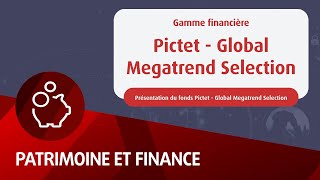 Focus vidéos gamme financière  Pictet  Global Megatrend Selection [upl. by Yelik]