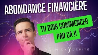 Abondance FINANCIERE tu dois COMMENCER par ça [upl. by Gausman]