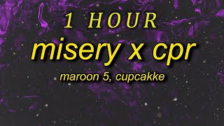 1 HOUR  Maroon 5 CupcakKe  Misery x CPR Remix Lyrics i save dict by giving it cpr [upl. by Erusaert147]