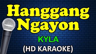 HANGGANG NGAYON  Kyla HD Karaoke [upl. by Armahs796]