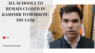 All schools to remain closed in Kashmir tomorrow Div Com [upl. by Aneehsor]