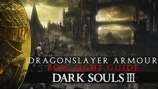 Dark Souls 3  Dragonslayer Armour Boss Kill Guide Walkthrough [upl. by Analah]