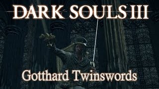 Gotthard Twinswords Moveset Dark Souls 3 [upl. by Mureil211]