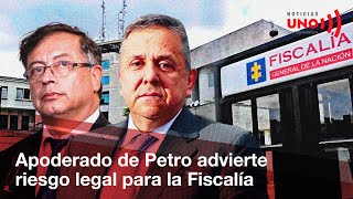 Abogado de Petro acusa a Fiscalía de posible prevaricato  Noticias UNO [upl. by Allare]