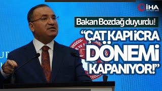 Adalet Bakanı Bozdağ Açıkladı Çat Kapı İcra Dönemi Kapanıyor [upl. by Ydissak]