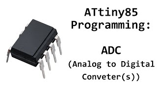 AVR ATtiny85 Programming Analog to Digital Converter ADC [upl. by Vullo]