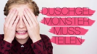 DUSCHGELMONSTER MUSS TEILEN [upl. by Frodeen]